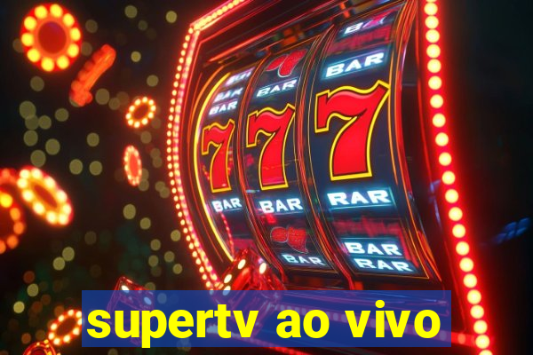 supertv ao vivo